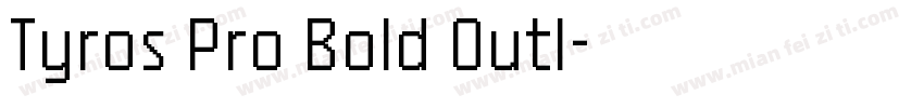 Tyros Pro Bold Outl字体转换